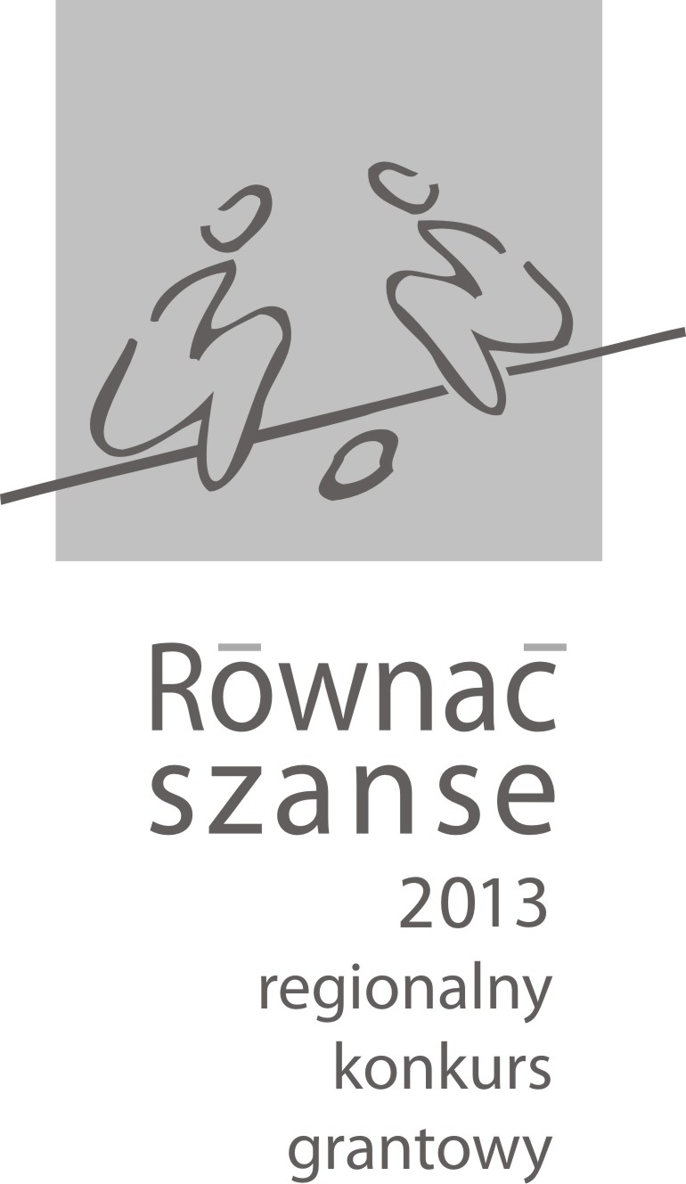 „RÓWNAĆ SZANSE 2013 – REGIONALNY KONKURS GRANTOWY”