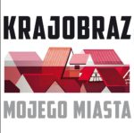Kampania społeczna „Krajobraz mojego miasta” – razem zmieniajmy otaczający nas krajobraz!