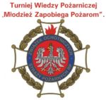 Turnieju Wiedzy Pożarniczej „Młodzież Zapobiega Pożarom”