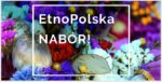 EtnoPolska 2020 – nabór!