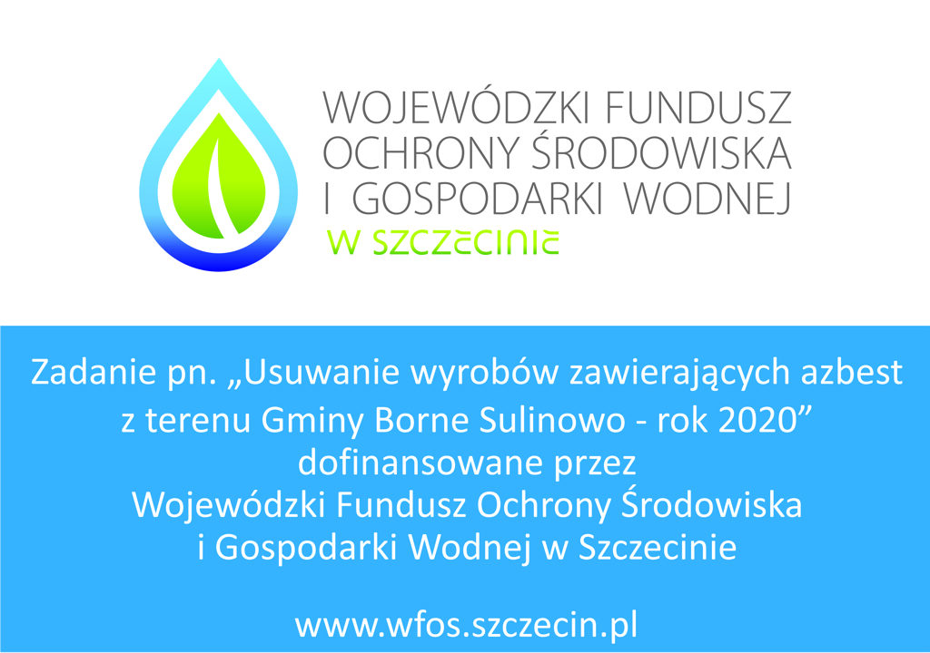 Tablica informacyjna - zadanie pn. „Usuwanie wyrobów zawierających azbest z terenu Gminy Borne Sulinowo - rok 2020” dofinansowane przez Wojewódzki Fundusz Ochrony Środowiska i Gospodarki Wodnej w Szczecinie.