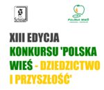 XIII edycja konkursu „Polska wieś – dziedzictwo i przyszłość”
