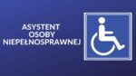 Nabór wniosków do Programu „Asystent osobisty osoby niepełnosprawnej” edycja 2021 Nabór wniosków do Programu „Asystent osobisty osoby niepełnosprawnej” edycja 2021
