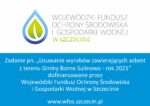 Gmina Borne Sulinowo informuje, że w br. przystąpiła do programu z zakresu usuwania azbestu AZBEST/2021.