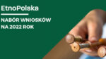 Ruszył nabór wniosków do programu EtnoPolska 2022. Maksymalna kwota dofinansowania to 150 tys. zł Ruszył nabór wniosków do programu EtnoPolska 2022. Maksymalna kwota dofinansowania to 150 tys. zł